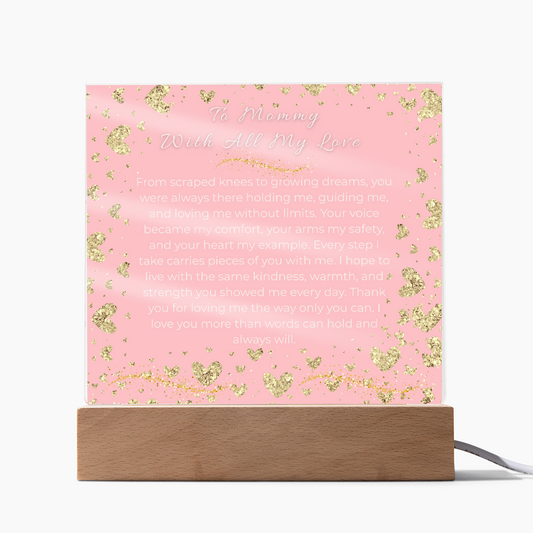 To My Mommy acrylic- With All my heart