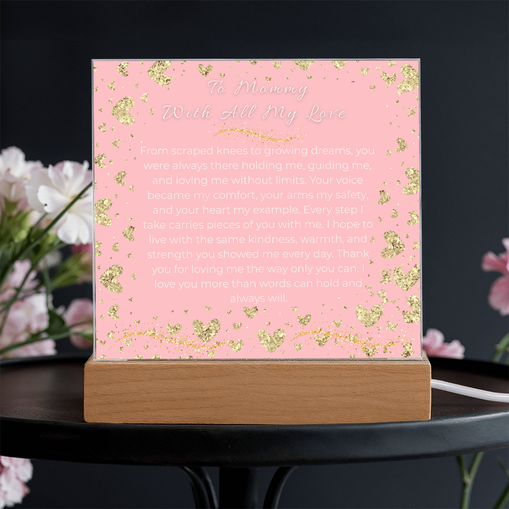 To My Mommy acrylic- With All my heart