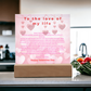 To the Love of my life acrylic- Valentine collection