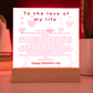 To the Love of my life acrylic- Valentine collection